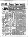 Larne Reporter and Northern Counties Advertiser Saturday 04 August 1888 Page 1