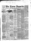 Larne Reporter and Northern Counties Advertiser Saturday 22 September 1888 Page 1