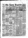 Larne Reporter and Northern Counties Advertiser Saturday 13 October 1888 Page 1