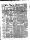 Larne Reporter and Northern Counties Advertiser Saturday 20 October 1888 Page 1