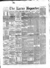 Larne Reporter and Northern Counties Advertiser Saturday 10 November 1888 Page 1