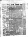 Larne Reporter and Northern Counties Advertiser Saturday 22 December 1888 Page 1