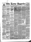 Larne Reporter and Northern Counties Advertiser Saturday 16 February 1889 Page 1