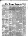 Larne Reporter and Northern Counties Advertiser Saturday 30 March 1889 Page 1