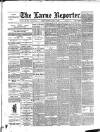Larne Reporter and Northern Counties Advertiser Saturday 11 May 1889 Page 1