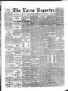 Larne Reporter and Northern Counties Advertiser Saturday 15 February 1890 Page 1