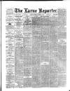 Larne Reporter and Northern Counties Advertiser Saturday 15 March 1890 Page 1