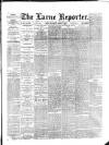 Larne Reporter and Northern Counties Advertiser Saturday 22 March 1890 Page 1