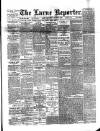 Larne Reporter and Northern Counties Advertiser Saturday 16 August 1890 Page 1