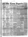 Larne Reporter and Northern Counties Advertiser Saturday 20 August 1892 Page 1