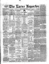 Larne Reporter and Northern Counties Advertiser Saturday 15 October 1892 Page 1