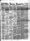 Larne Reporter and Northern Counties Advertiser Saturday 18 March 1893 Page 1