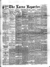 Larne Reporter and Northern Counties Advertiser Saturday 20 May 1893 Page 1