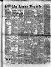 Larne Reporter and Northern Counties Advertiser Saturday 16 September 1893 Page 1