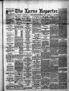 Larne Reporter and Northern Counties Advertiser Saturday 04 November 1893 Page 1