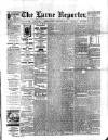 Larne Reporter and Northern Counties Advertiser Saturday 29 February 1896 Page 1