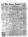 Larne Reporter and Northern Counties Advertiser Saturday 25 April 1896 Page 1
