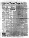 Larne Reporter and Northern Counties Advertiser Saturday 18 July 1896 Page 1