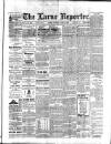 Larne Reporter and Northern Counties Advertiser Saturday 16 April 1898 Page 1
