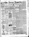 Larne Reporter and Northern Counties Advertiser Saturday 18 February 1899 Page 1