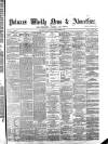 Pulman's Weekly News and Advertiser Tuesday 06 August 1878 Page 1