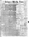 Pulman's Weekly News and Advertiser Tuesday 10 August 1886 Page 1