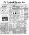 Hucknall Morning Star and Advertiser Friday 08 April 1898 Page 1