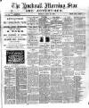 Hucknall Morning Star and Advertiser Friday 15 April 1898 Page 1
