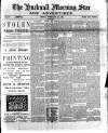 Hucknall Morning Star and Advertiser Friday 10 February 1899 Page 1