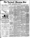 Hucknall Morning Star and Advertiser Friday 06 April 1900 Page 1