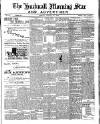 Hucknall Morning Star and Advertiser Friday 24 August 1900 Page 1