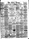 Leek Times Saturday 21 April 1877 Page 1