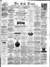 Leek Times Saturday 05 April 1879 Page 1