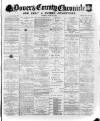 Dover Chronicle Saturday 22 June 1889 Page 1