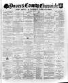 Dover Chronicle Saturday 10 August 1889 Page 1