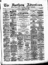 Northern Advertiser (Aberdeen) Tuesday 22 April 1879 Page 1