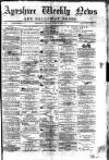 Ayrshire Weekly News and Galloway Press Saturday 21 June 1879 Page 1