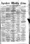 Ayrshire Weekly News and Galloway Press Saturday 26 July 1879 Page 1