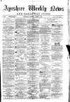 Ayrshire Weekly News and Galloway Press Saturday 02 August 1879 Page 1