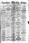 Ayrshire Weekly News and Galloway Press Saturday 13 September 1879 Page 1
