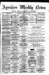 Ayrshire Weekly News and Galloway Press Saturday 02 July 1881 Page 1