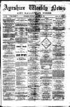 Ayrshire Weekly News and Galloway Press Saturday 10 December 1881 Page 1