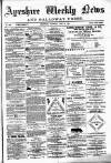 Ayrshire Weekly News and Galloway Press Saturday 16 June 1883 Page 1