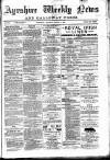 Ayrshire Weekly News and Galloway Press Saturday 01 March 1884 Page 1