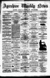 Ayrshire Weekly News and Galloway Press Saturday 12 July 1884 Page 1