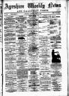 Ayrshire Weekly News and Galloway Press Saturday 19 July 1884 Page 1