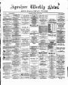 Ayrshire Weekly News and Galloway Press Friday 10 May 1889 Page 1