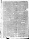 Weekly Scotsman Saturday 07 March 1885 Page 6