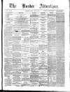Border Advertiser Friday 12 April 1872 Page 1