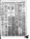 Edinburgh Evening Dispatch Monday 12 July 1886 Page 1